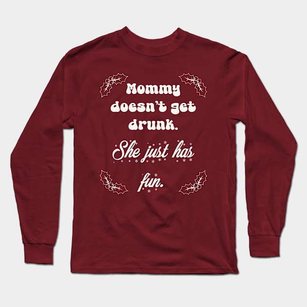 Mommy doesn’t get drunk Long Sleeve T-Shirt by Tommymull Art 